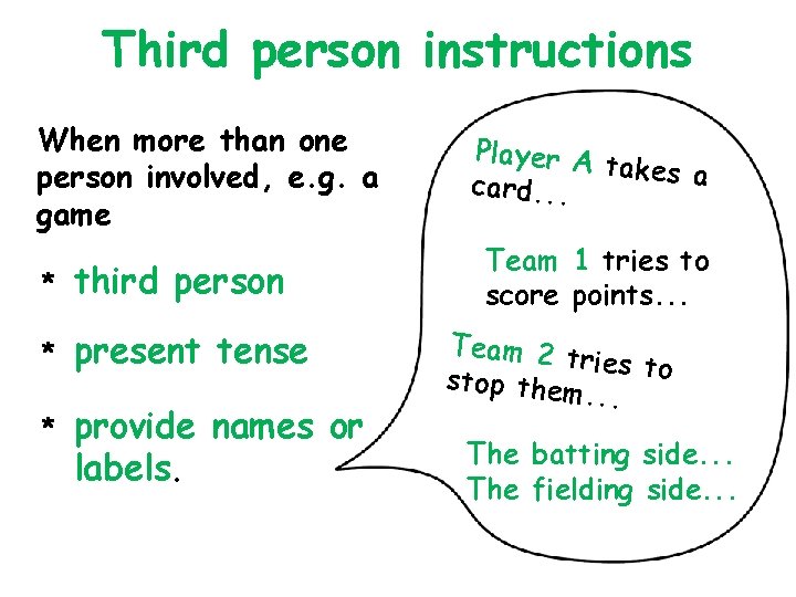 Third person instructions When more than one person involved, e. g. a game *