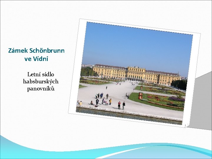 Zámek Schönbrunn ve Vídni Letní sídlo habsburských panovníků 