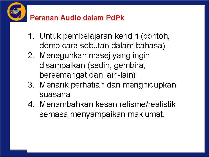 Peranan Audio dalam Pd. Pk 1. Untuk pembelajaran kendiri (contoh, demo cara sebutan dalam