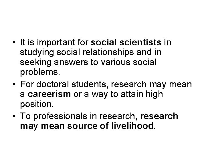  • It is important for social scientists in studying social relationships and in