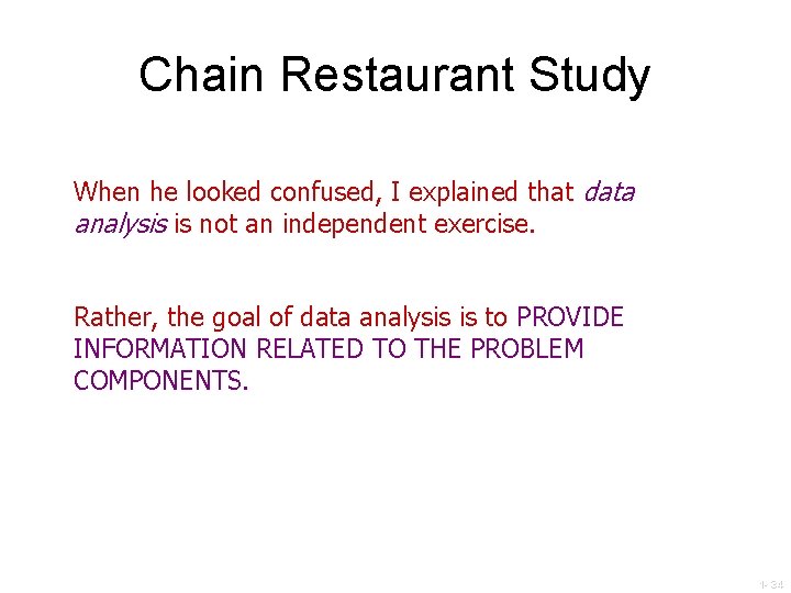 Chain Restaurant Study When he looked confused, I explained that data analysis is not