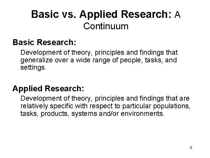 Basic vs. Applied Research: A Continuum Basic Research: Development of theory, principles and findings
