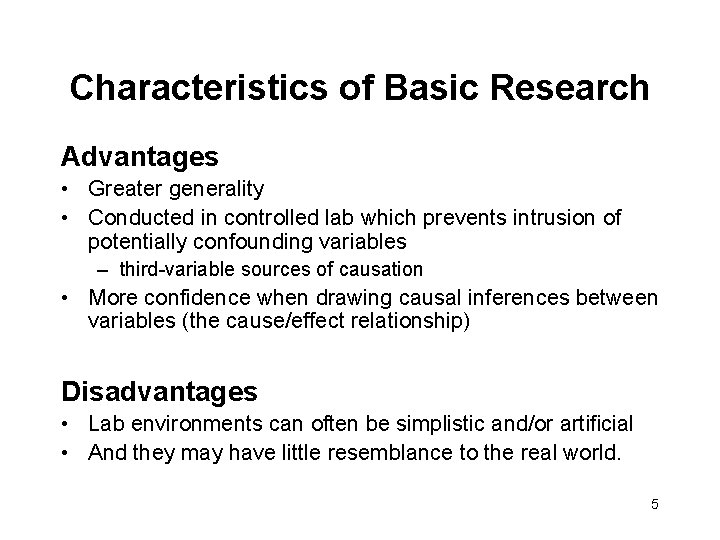 Characteristics of Basic Research Advantages • Greater generality • Conducted in controlled lab which