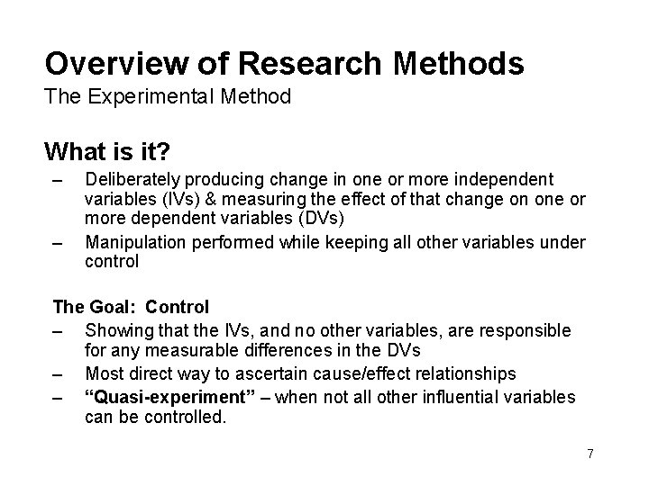 Overview of Research Methods The Experimental Method What is it? – – Deliberately producing