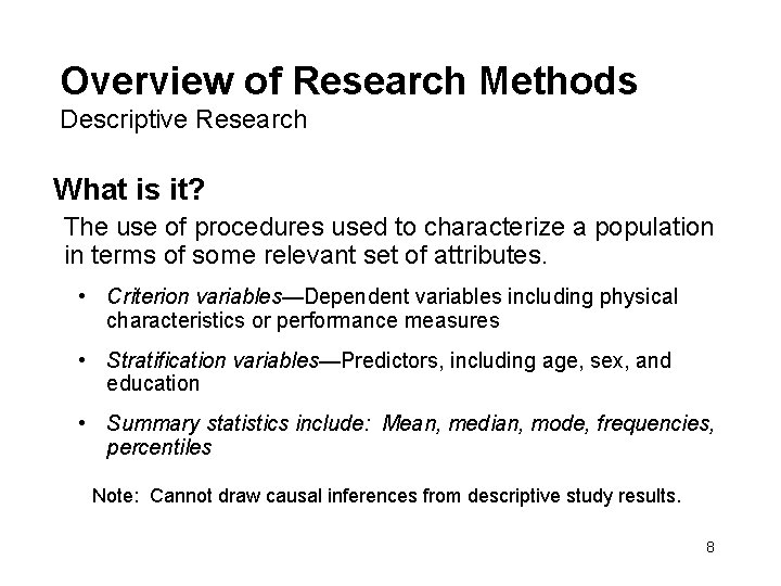 Overview of Research Methods Descriptive Research What is it? The use of procedures used