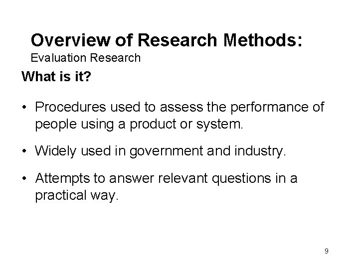 Overview of Research Methods: Evaluation Research What is it? • Procedures used to assess