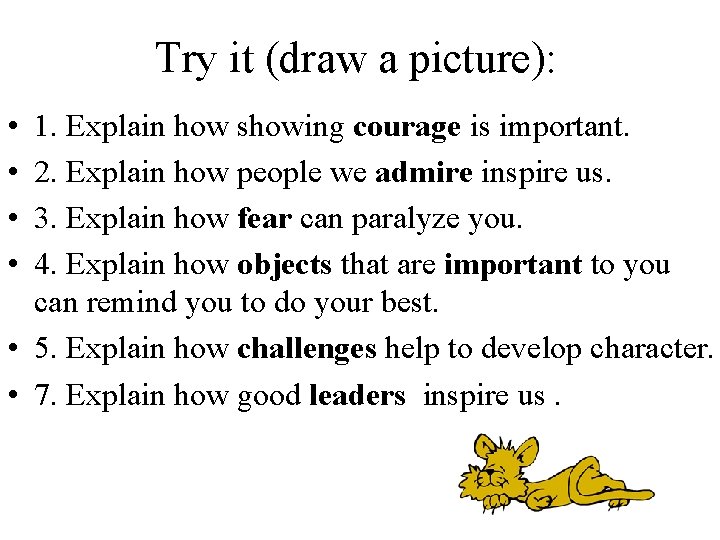 Try it (draw a picture): • • 1. Explain how showing courage is important.