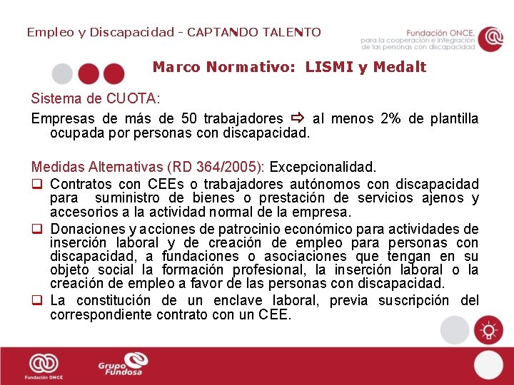 Empleo y Discapacidad - CAPTANDO TALENTO Marco Normativo: LISMI y Medalt Sistema de CUOTA: