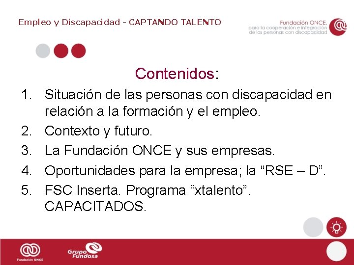 Empleo y Discapacidad - CAPTANDO TALENTO Contenidos: 1. Situación de las personas con discapacidad