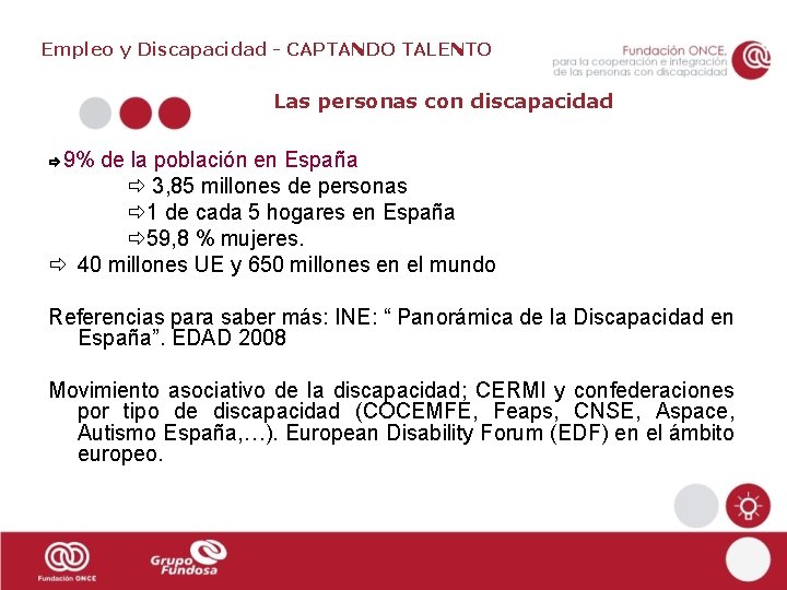 Empleo y Discapacidad - CAPTANDO TALENTO Las personas con discapacidad 9% de la población