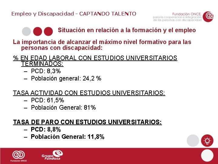 Empleo y Discapacidad - CAPTANDO TALENTO Situación en relación a la formación y el