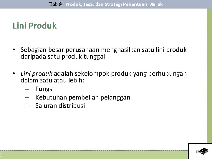 Bab 8 Produk, Jasa, dan Strategi Penentuan Merek Lini Produk • Sebagian besar perusahaan