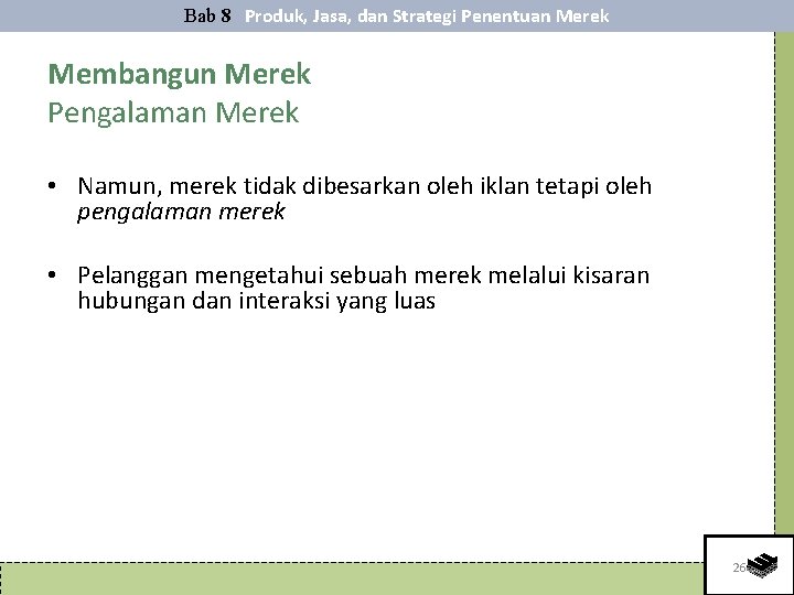 Bab 8 Produk, Jasa, dan Strategi Penentuan Merek Membangun Merek Pengalaman Merek • Namun,