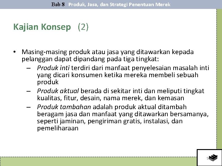 Bab 8 Produk, Jasa, dan Strategi Penentuan Merek Kajian Konsep (2) • Masing-masing produk