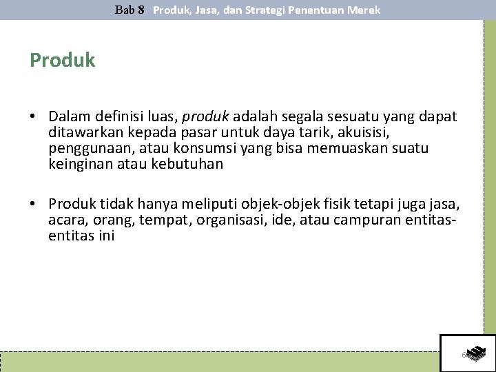 Bab 8 Produk, Jasa, dan Strategi Penentuan Merek Produk • Dalam definisi luas, produk