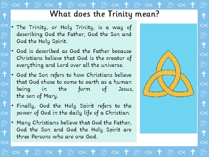 What does the Trinity mean? • The Trinity, or Holy Trinity, is a way