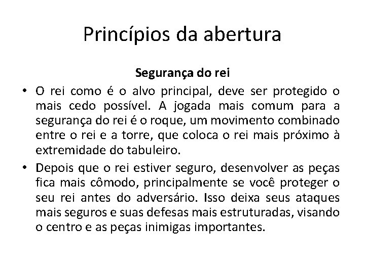 Princípios da abertura Segurança do rei • O rei como é o alvo principal,