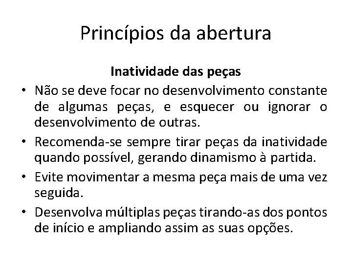 Princípios da abertura • • Inatividade das peças Não se deve focar no desenvolvimento