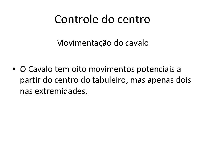 Controle do centro Movimentação do cavalo • O Cavalo tem oito movimentos potenciais a