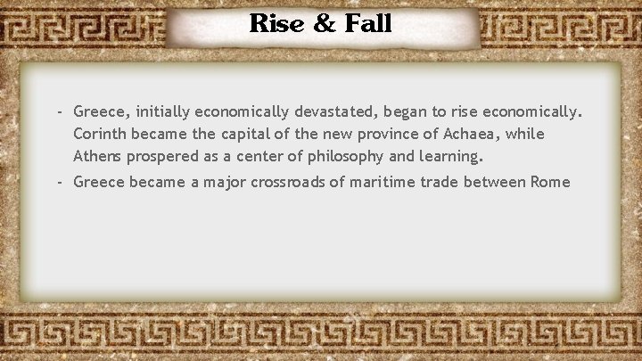 Rise & Fall - Greece, initially economically devastated, began to rise economically. Corinth became