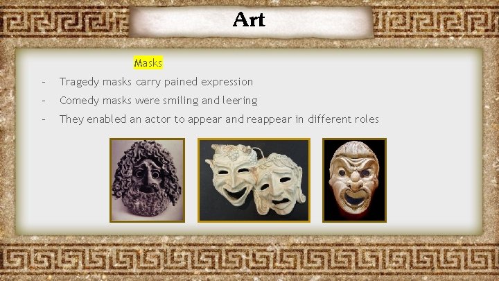Art Masks - Tragedy masks carry pained expression - Comedy masks were smiling and