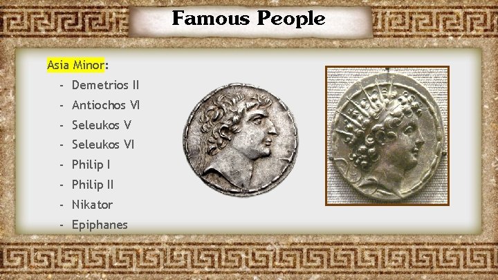 Famous People Asia Minor: - Demetrios II - Antiochos VI - Seleukos VI -