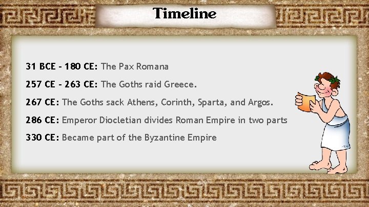 Timeline 31 BCE – 180 CE: The Pax Romana 257 CE - 263 CE: