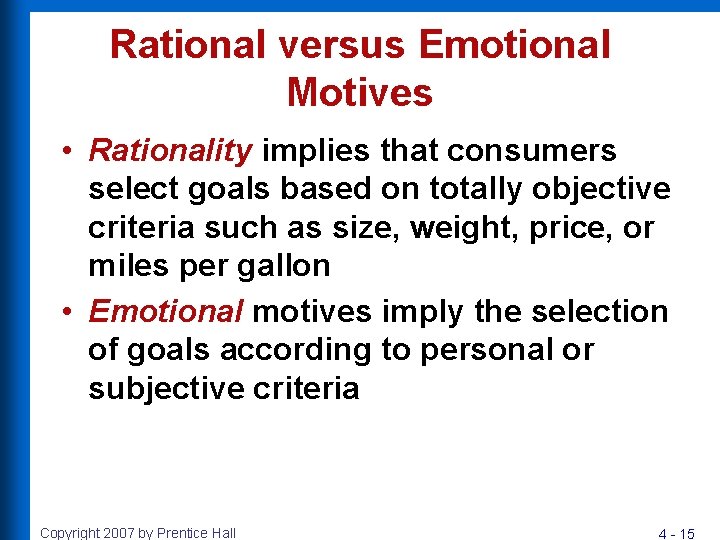 Rational versus Emotional Motives • Rationality implies that consumers select goals based on totally