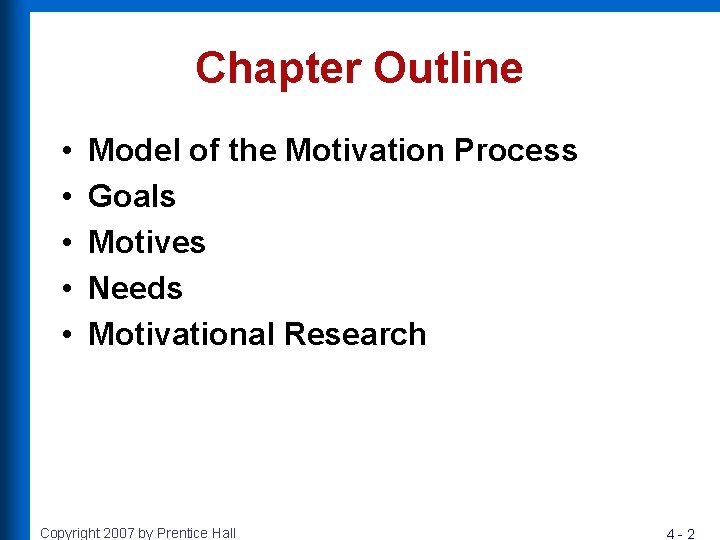 Chapter Outline • • • Model of the Motivation Process Goals Motives Needs Motivational