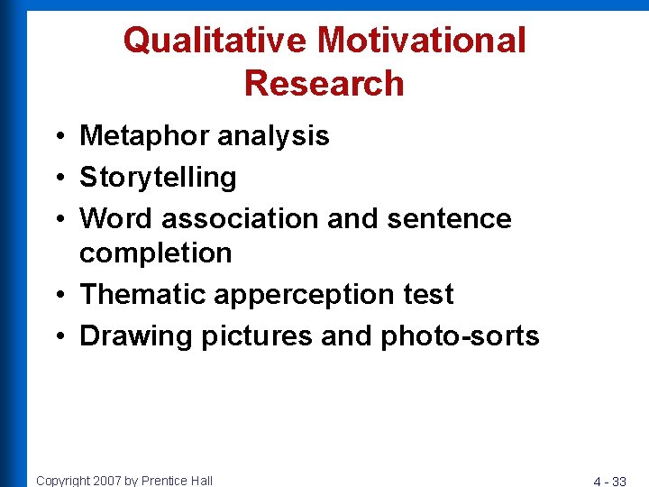 Qualitative Motivational Research • Metaphor analysis • Storytelling • Word association and sentence completion