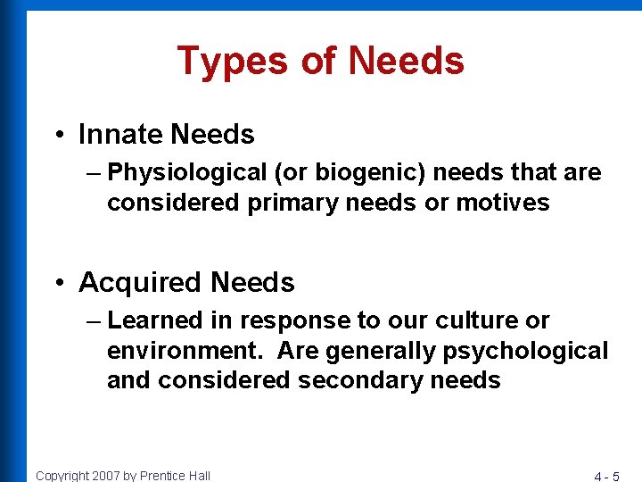 Types of Needs • Innate Needs – Physiological (or biogenic) needs that are considered