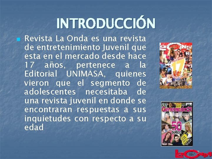 INTRODUCCIÓN n Revista La Onda es una revista de entretenimiento Juvenil que esta en