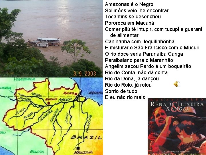 Amazonas é o Negro Solimões veio lhe encontrar Tocantins se desencheu Pororoca em Macapá