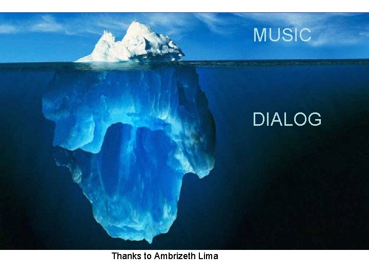 MUSIC DIALOG Thanks to Ambrizeth Lima 