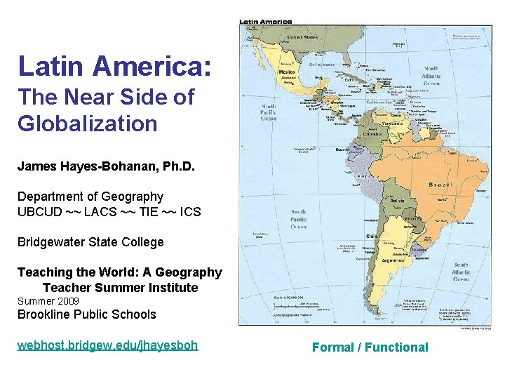 Latin America: The Near Side of Globalization James Hayes-Bohanan, Ph. D. Department of Geography