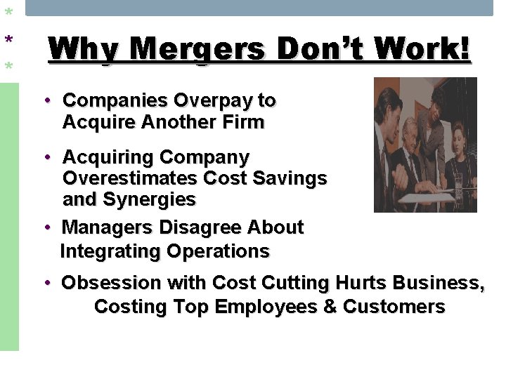 * * * Why Mergers Don’t Work! • Companies Overpay to Acquire Another Firm