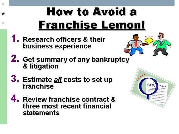 * * * How to Avoid a Franchise Lemon! 1. Research officers & their
