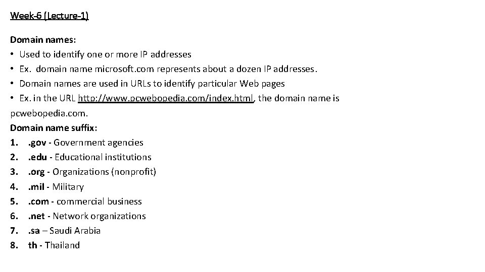 Week-6 (Lecture-1) Domain names: • Used to identify one or more IP addresses •