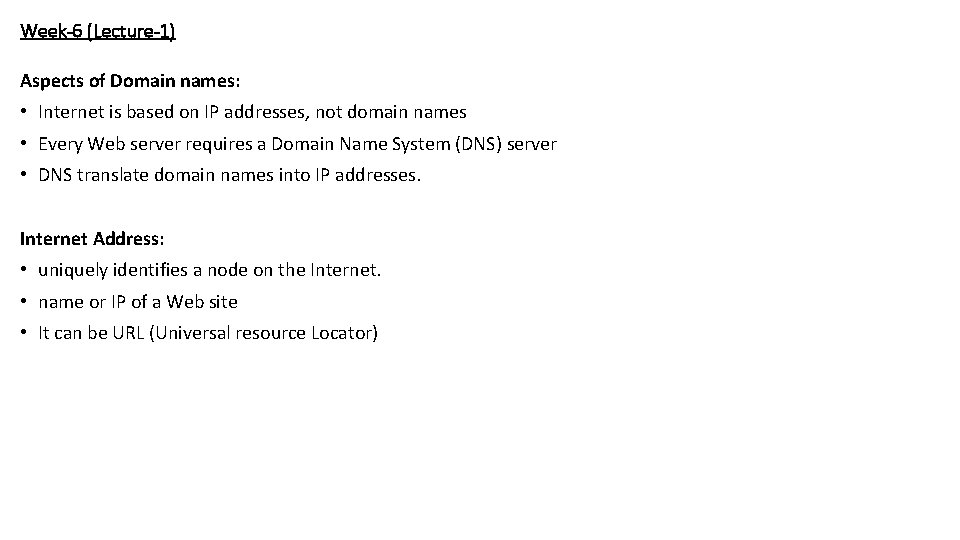 Week-6 (Lecture-1) Aspects of Domain names: • Internet is based on IP addresses, not