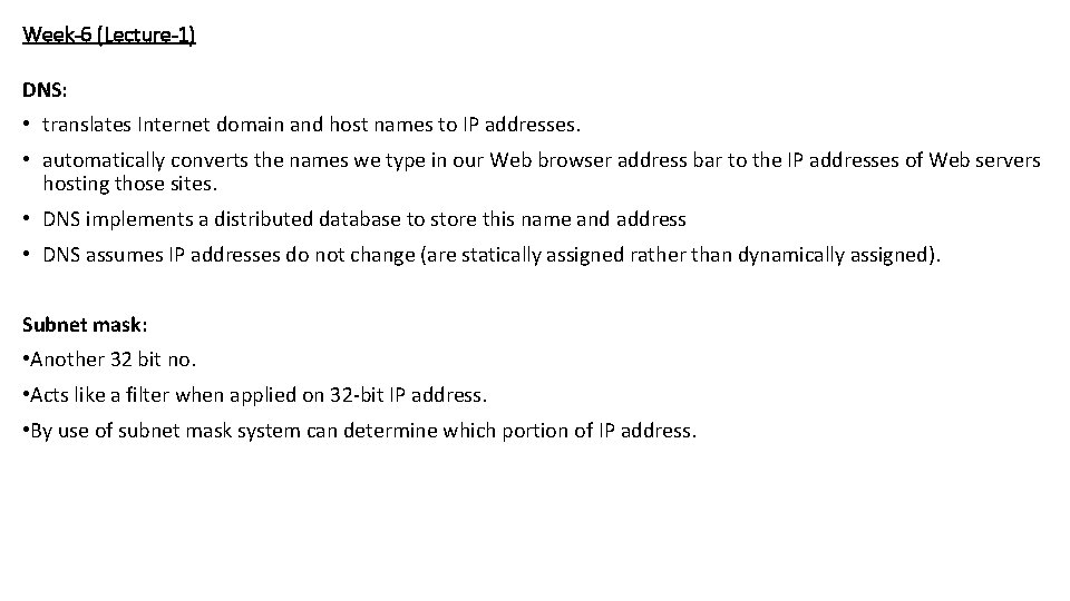 Week-6 (Lecture-1) DNS: • translates Internet domain and host names to IP addresses. •