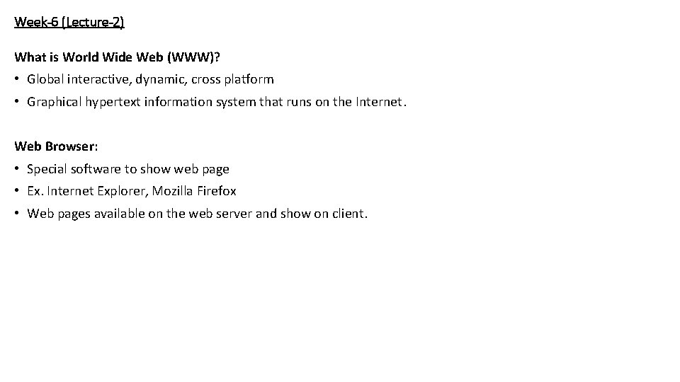 Week-6 (Lecture-2) What is World Wide Web (WWW)? • Global interactive, dynamic, cross platform