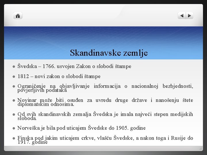 Skandinavske zemlje l Švedska – 1766. usvojen Zakon o slobodi štampe l 1812 –