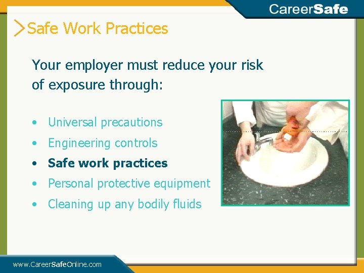 Safe Work Practices Your employer must reduce your risk of exposure through: • Universal