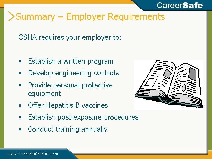 Summary – Employer Requirements OSHA requires your employer to: • Establish a written program