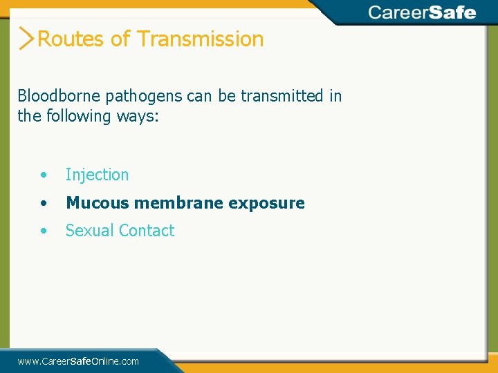 Routes of Transmission Bloodborne pathogens can be transmitted in the following ways: • Injection