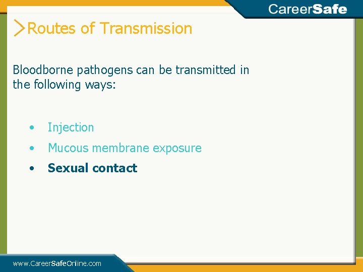 Routes of Transmission Bloodborne pathogens can be transmitted in the following ways: • Injection