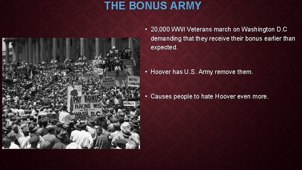 THE BONUS ARMY • 20, 000 WWI Veterans march on Washington D. C demanding
