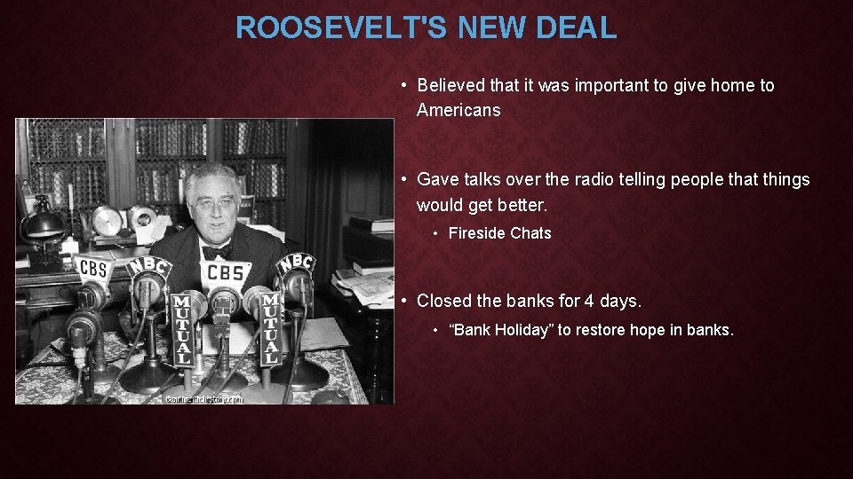 ROOSEVELT'S NEW DEAL • Believed that it was important to give home to Americans