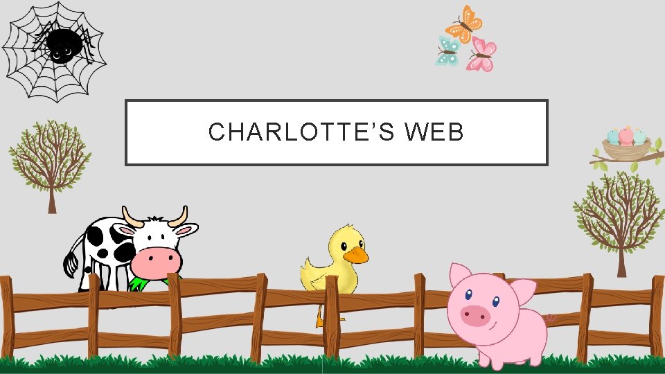 CHARLOTTE’S WEB 