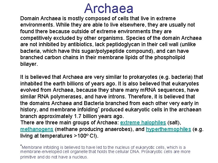 Archaea Domain Archaea is mostly composed of cells that live in extreme environments. While